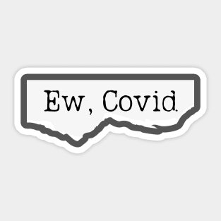 Ew, Covid Funny Meme Sticker
